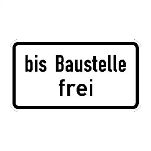 Zusatzschild 1028-31, 231x420mm jusqu’à chantier libre RAL-Gütezeichen film RA1